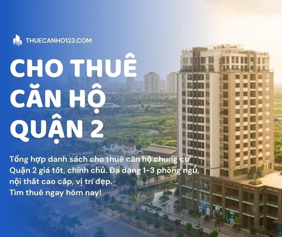 Cho Thuê Căn Hộ Chung Cư Quận 2, Giá Rẻ, Mới Nhất T4/2026 - Thuecanho123.com